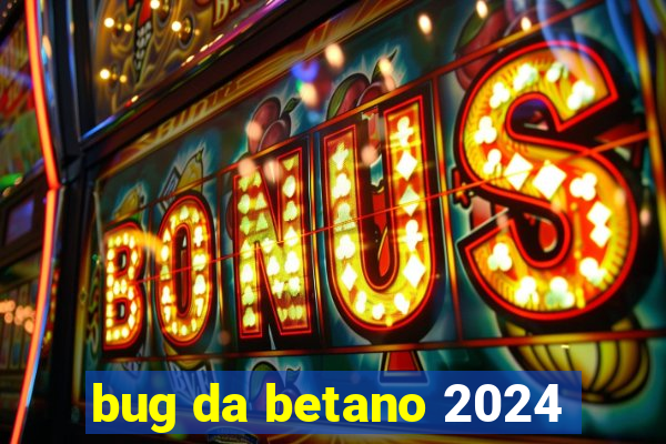 bug da betano 2024